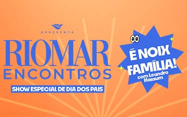 RioMar Encontros especial Dia dos Pais