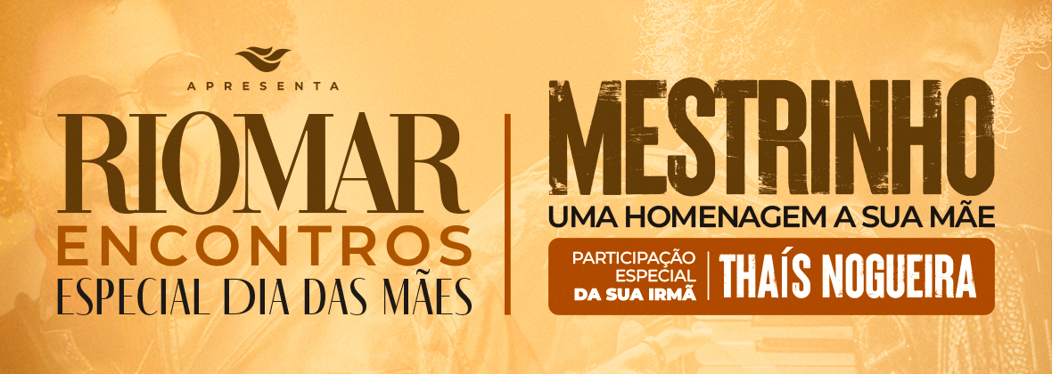RioMar Encontros - Especial Dia das Mães com Mestrinho
