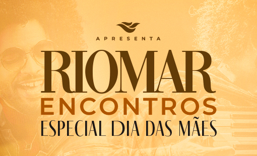 RioMar Encontros - Especial Dia das Mães com Mestrinho