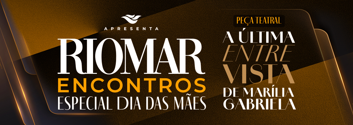 RioMar Encontros - Mães - A Última Entrevista de Marília